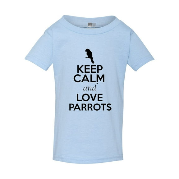 Keep Calm And Love Parrots Birds Animal Lover Funny Toddler Kids T-Shirt Tee