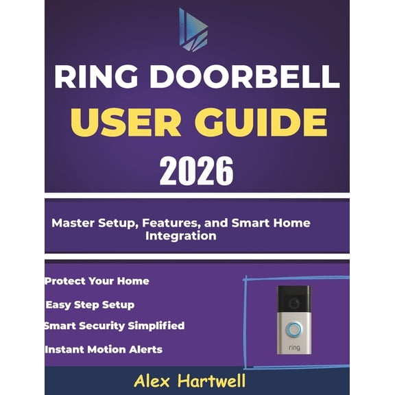 ring doorbell user guide 2026: Master Setup, Features, and Smart Home Integration, (Paperback)