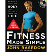Fitness Made Simple: The Power to Change Your Body, the Power to Change Your Life (Hardcover) by John Basedow, Tom McGrath
