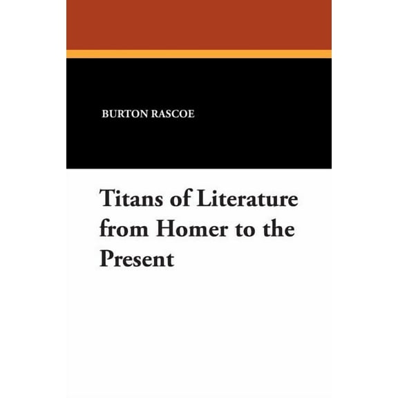 Titans of Literature from Homer to the Present, (Paperback)