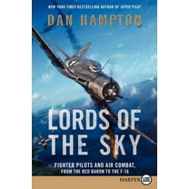 Lords of the Sky: Fighter Pilots and Air Combat, from the Red Baron to the F-16, (Paperback)