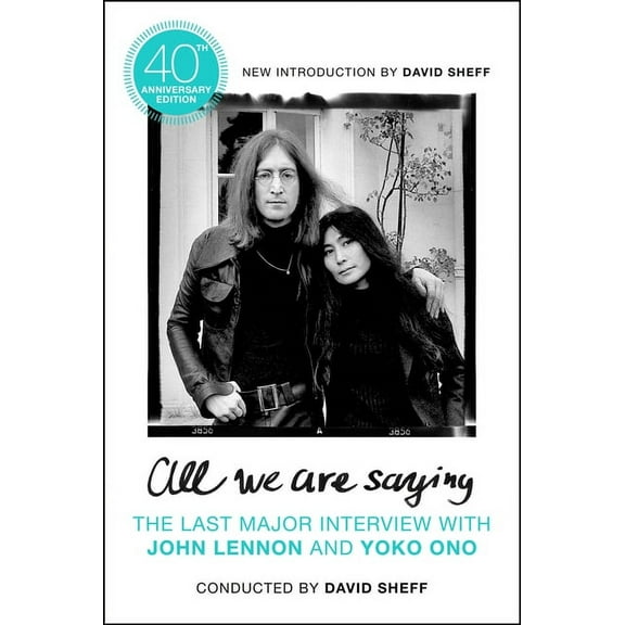 All We Are Saying: The Last Major Interview with John Lennon and Yoko Ono, (Paperback)