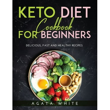 Keto Diet Cookbook For Beginners : Delicious, fast and healthy recipes (Paperback)