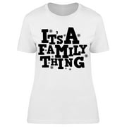 Its A Family Thing Graphic Women's T-shirt