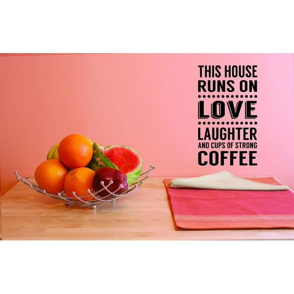 Custom Decals This House Runs On Love Laughter And Cups Of Strong Coffee Wall Art Size: 14 X 28 Inches Color: Black