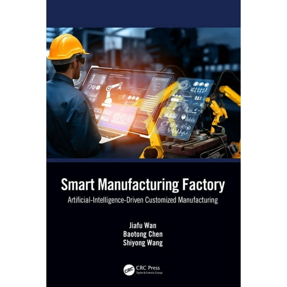 Smart Manufacturing Factory: Artificial-Intelligence-Driven Customized Manufacturing, (Hardcover)