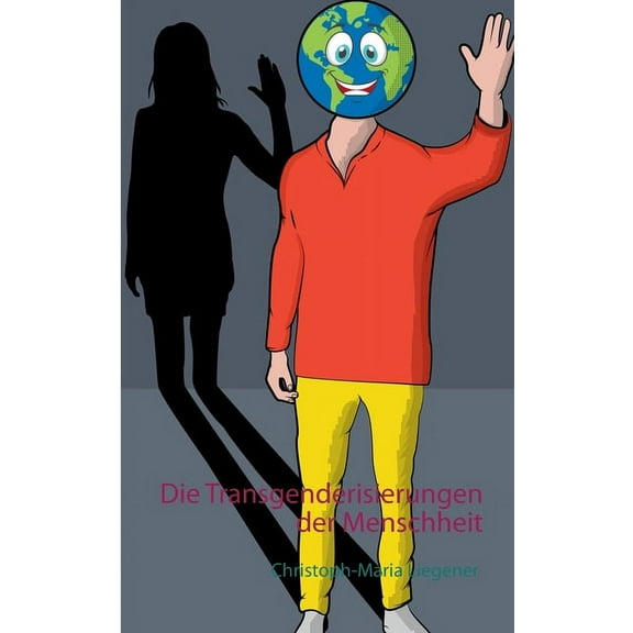 Die Transgenderisierungen der Menschheit