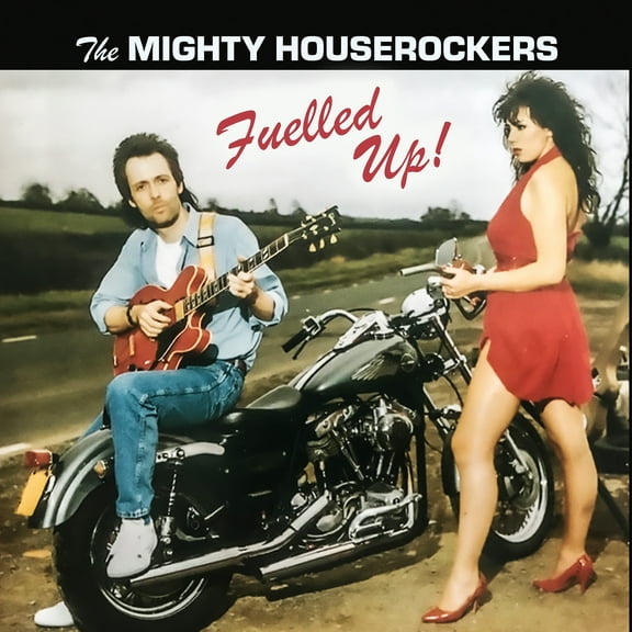 Mighty Houserockers - Fuelled Up! - Music & Performance - CD