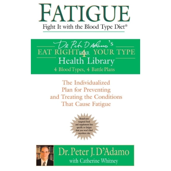Pre-Owned Fatigue: Fight It with the Blood Type Diet: The Individualized Plan for Preventing and Treating the Conditions That Cause Fatigue (Paperback) 0425207544 9780425207543