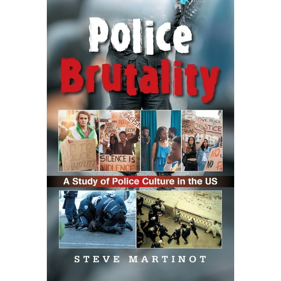 Police Brutality: A Study of Police Culture in the US, (Paperback)