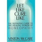 Angle View: Let Like Cure Like: The Definitive Guide to the Healing Powers of Homeopathy, Used [Hardcover]