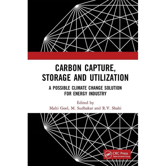 Carbon Capture, Storage and Utilization: A Possible Climate Change Solution for Energy Industry, (Hardcover)