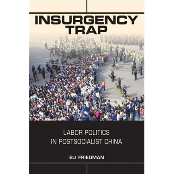 Pre-Owned Insurgency Trap: Labor Politics in Postsocialist China Paperback - USED
