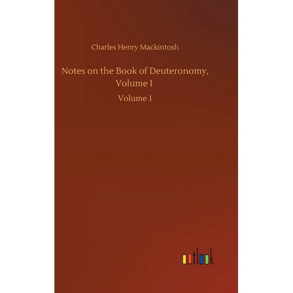 Notes on the Book of Deuteronomy, Volume I: Volume 1 (Hardcover)