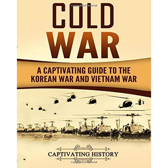 Cold War: A Captivating Guide to the Korean War and Vietnam War  Paperback  1983460974 9781983460975 Captivating History