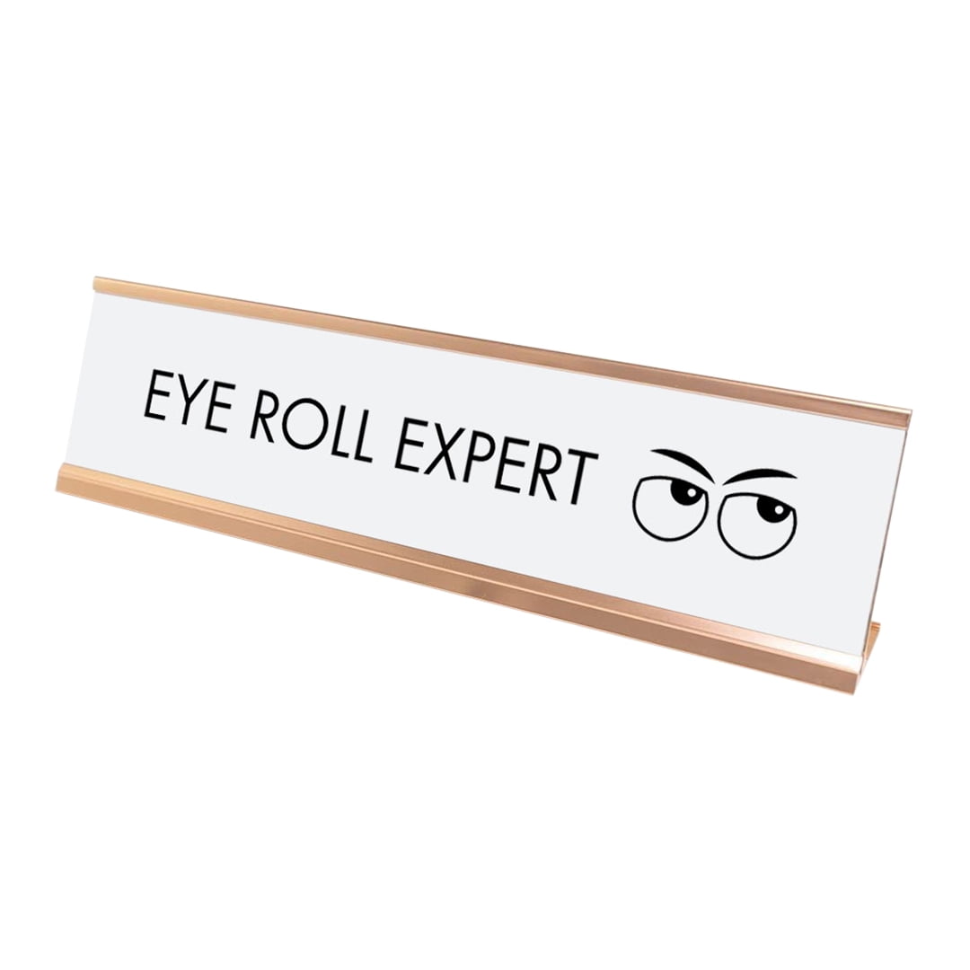 Eye Roll Expert Desk Sign, novelty nameplate (2 x 8')