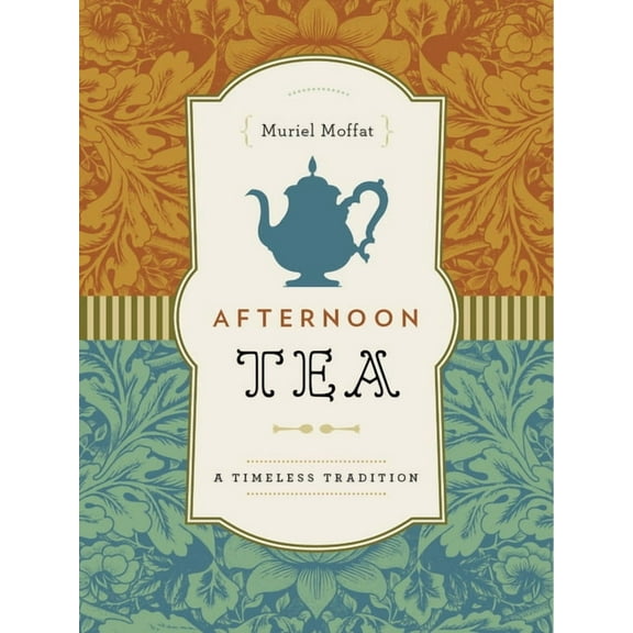 Afternoon Tea: A Timeless Tradition, (Hardcover)