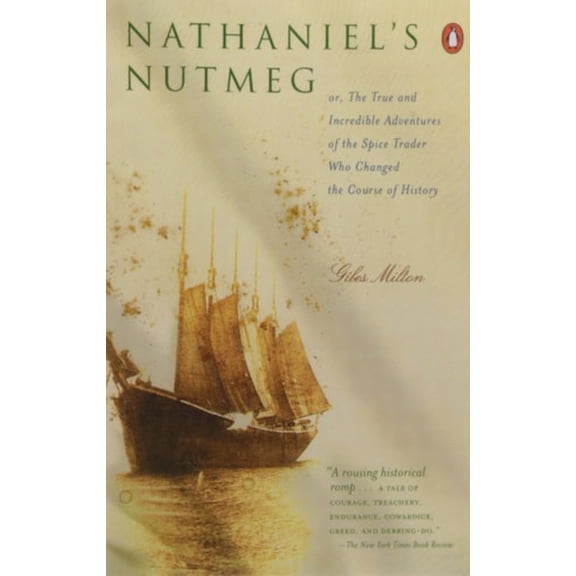 Pre-Owned Nathaniel's Nutmeg: Or the True and Incredible Adventures of the Spice Trader Who Changed the Course of History (Paperback) 0140292608 9780140292602