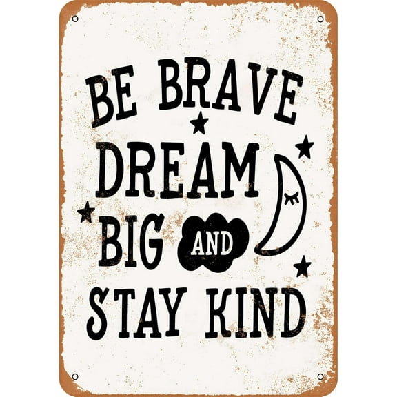 Be Brave Dream Big and Stay Kind Metal Sign Plaque Poster,for garage, bar, restaurant, living room, bedroom, kitchen, cafe, bar,8×12 inch