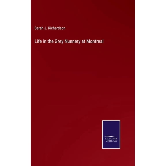 Life in the Grey Nunnery at Montreal (Hardcover)
