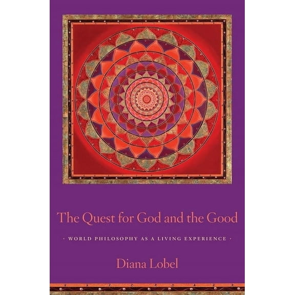 The Quest for God and the Good: World Philosophy as a Living Experience, (Hardcover)