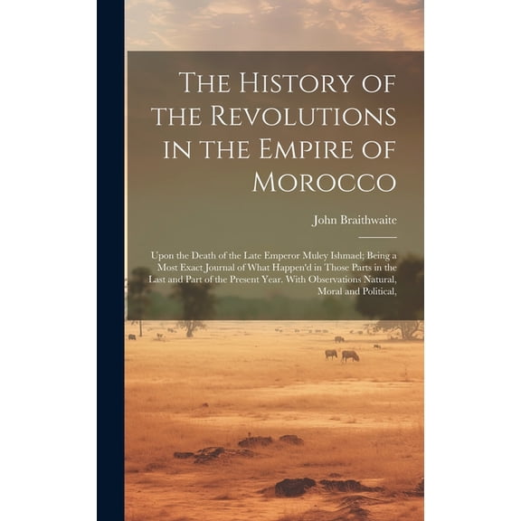 The History of the Revolutions in the Empire of Morocco (Hardcover)