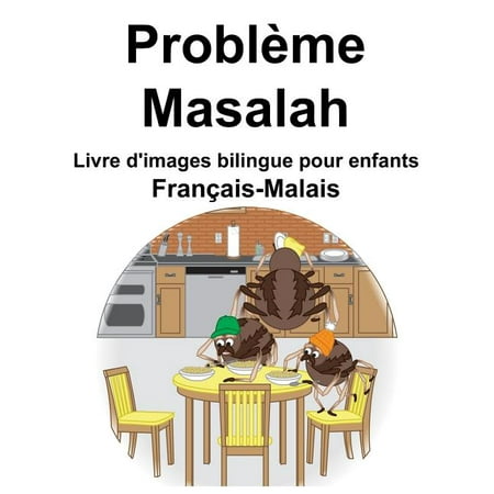 FranÃ§ais-Malais Problème/Masalah Livre d images bilingue pour enfants (Paperback)