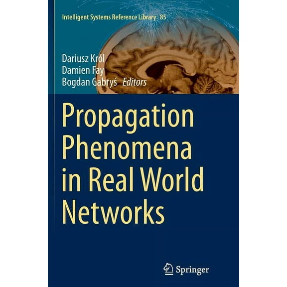 Intelligent Systems Reference Library Propagation Phenomena in Real World Networks, Book 85, (Paperback)