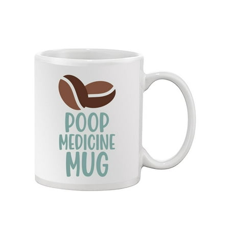 

Poop Medicine Mug Lineless Mug - Smartprints Designs