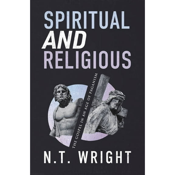 Spiritual and Religious: The Gospel in an Age of Paganism, (Paperback)