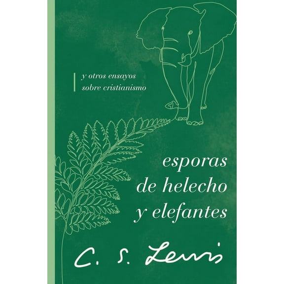 The Esporas de helecho y elefantes: y otros ensayos sobre cristianismo, (Paperback)