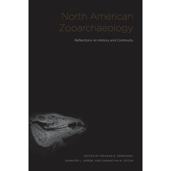 North American Zooarchaeology: Reflections on History and Continuity, (Hardcover)