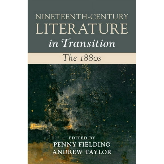 Nineteenth-Century Literature in Transit Nineteenth-Century Literature in Transition: The 1880s, (Hardcover)