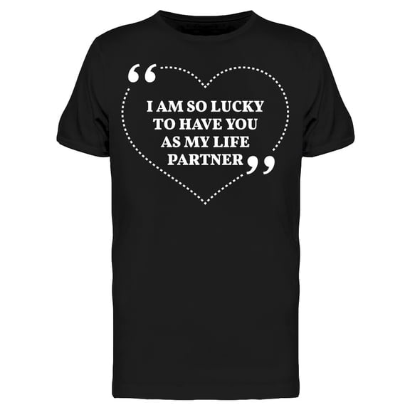I Am So Lucky To Have You T-Shirt Men -Image by Shutterstock, Male Small