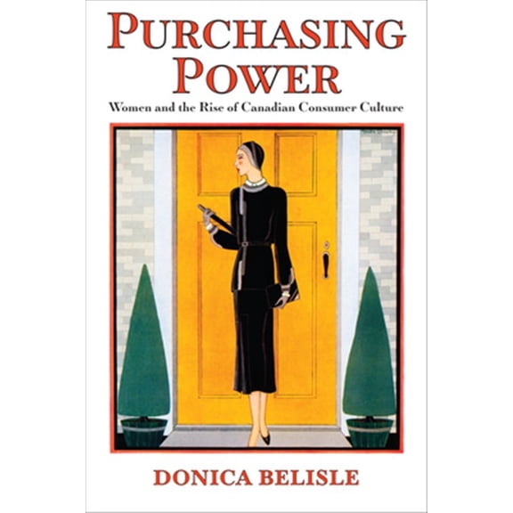 Pre-Owned Studies in Gender and History Purchasing Power: Women and the Rise of Canadian Consumer Culture, (Paperback)