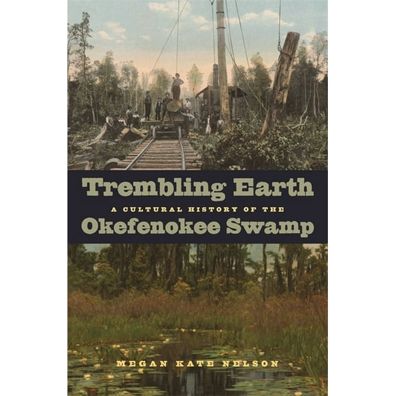 Trembling Earth: A Cultural History of the Okefenokee Swamp, (Paperback)