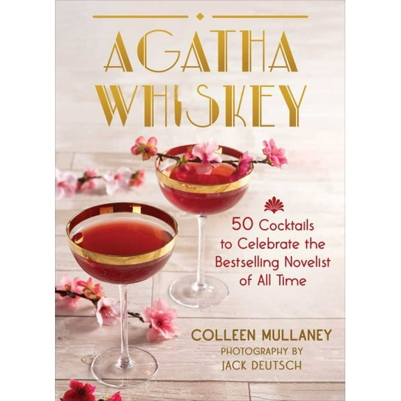 Agatha Whiskey : 50 Cocktails to Celebrate the Bestselling Novelist of All Time (Hardcover)