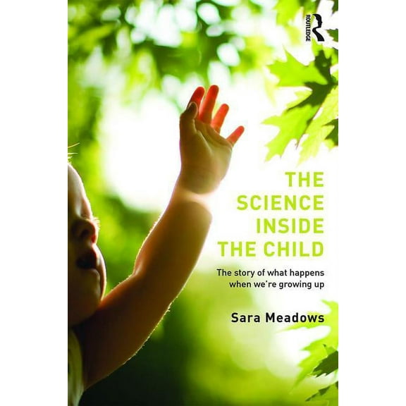 The Science inside the Child: The story of what happens when we're growing up, (Paperback)