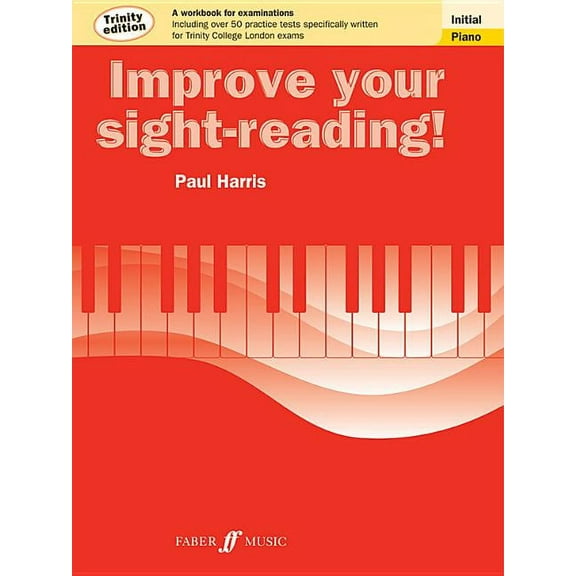 Faber Edition: Improve Your Sight-Readin Improve Your Sight-Reading! Trinity Piano, Initial: A Workbook for Examinations, (Paperback)