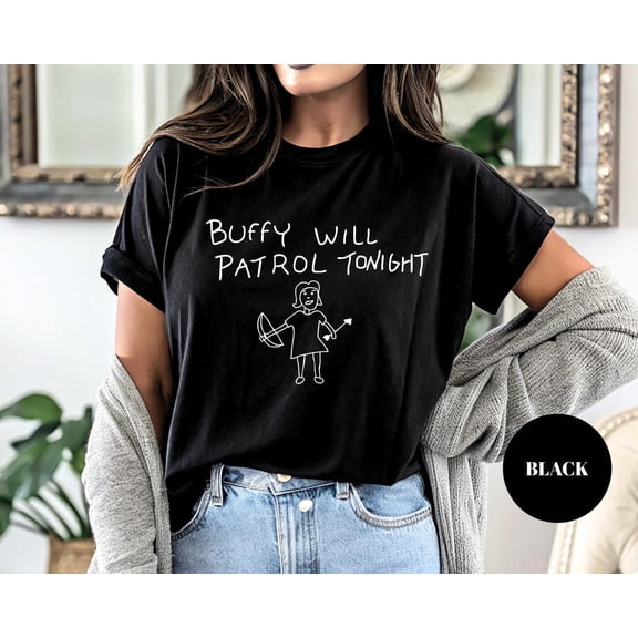 Buffy Will Patrol Tonight T-Shirt: 90s Show Tee All Size S-5Xl