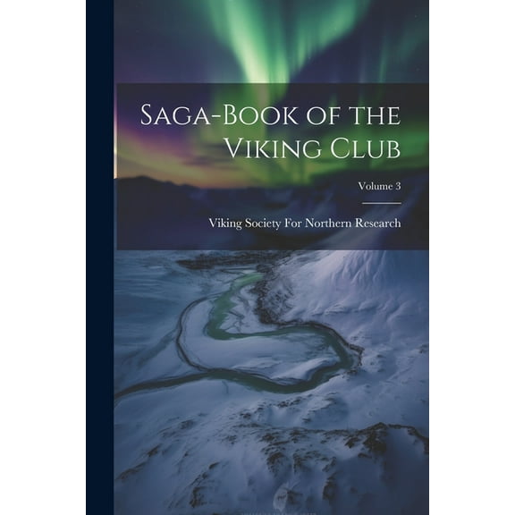 Saga-Book of the Viking Club; Volume 3 (Paperback)