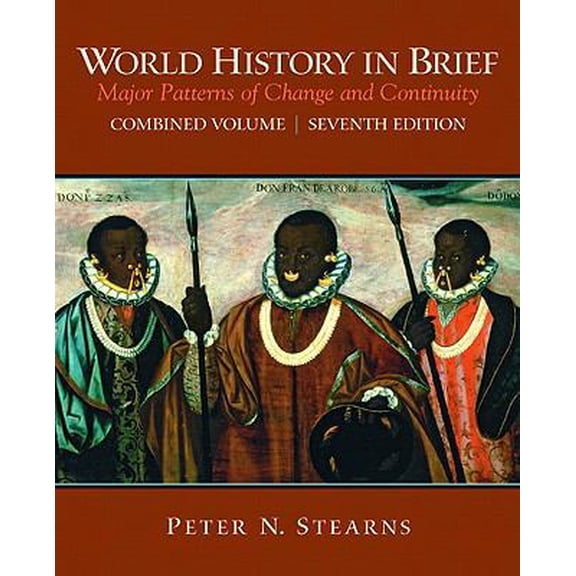 Pre-Owned World History in Brief: Major Patterns of Change and Continuity, Combined Volume (7th Edition) (Paperback) 0205709737 9780205709731