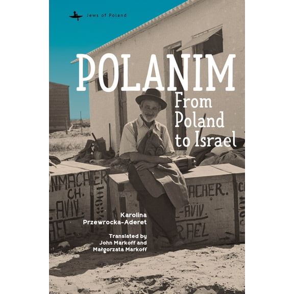 Jews of Poland Polanim: From Poland to Israel, (Hardcover)
