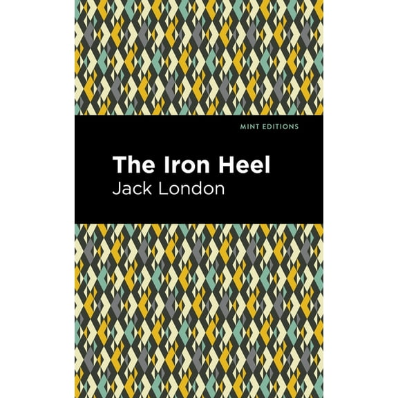 Mint Editions (Scientific and Speculativ The Iron Heel, (Paperback)