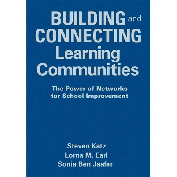 Building and Connecting Learning Communities : The Power of Networks for School Improvement