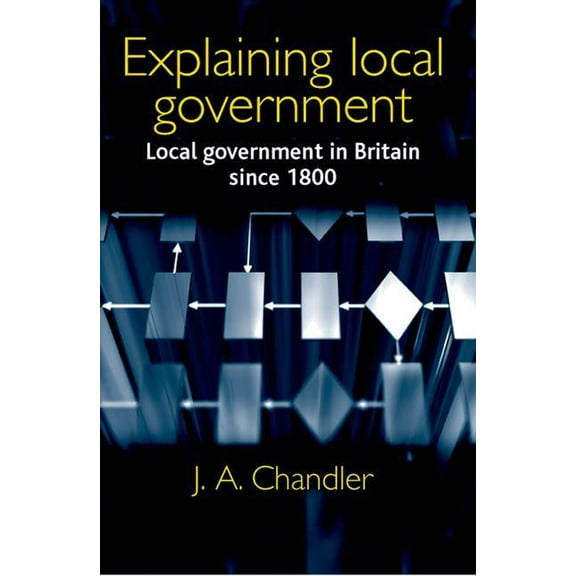 Explaining local government: Local government in Britain since 1800 (Paperback)