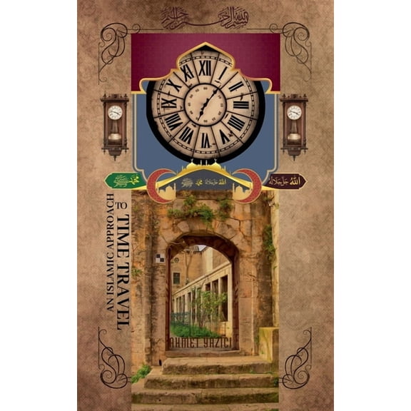 A Glimpse Into How the Universe Works An Islamic Approach to Time Travel, (Paperback)