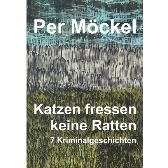 Katzen fressen keine Ratten: Sieben Kriminalgeschichten, (Paperback)