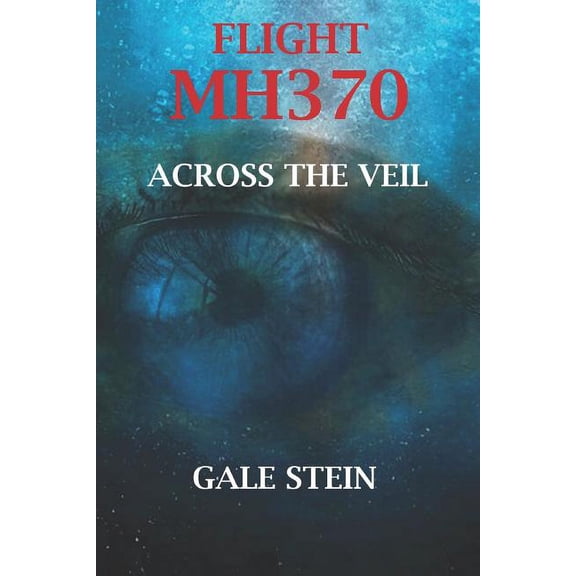 Flight Mh370: Across the Veil (Paperback)