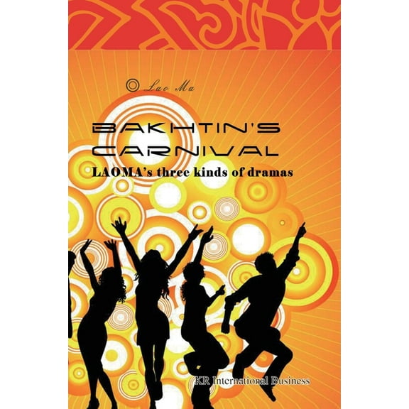 Bakhtin's Carnival : LAOMA's three kinds of dramas (Paperback)